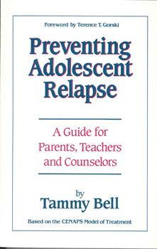 Preventing Adolescent Relapse: A Guide for Parents, Teachers, and Counselors