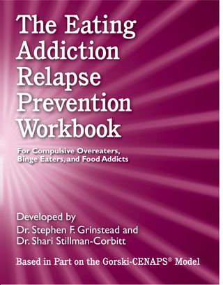 The Eating Addiction Relapse Prevention Workbook: For Compulsive Overeaters, Binge Eaters, and Food Addicts