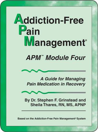 Addiction-Free Pain Management - APM Module 4: A Guide for Managing Pain Medication in Recovery